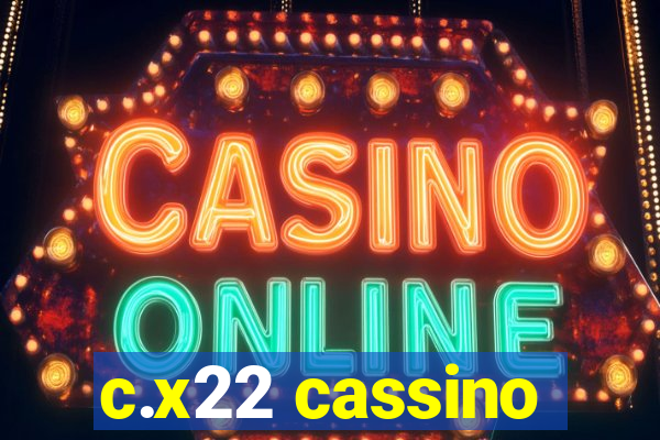 c.x22 cassino